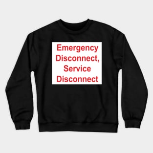 Emergency Disconnect, Service Disconnect Label Crewneck Sweatshirt